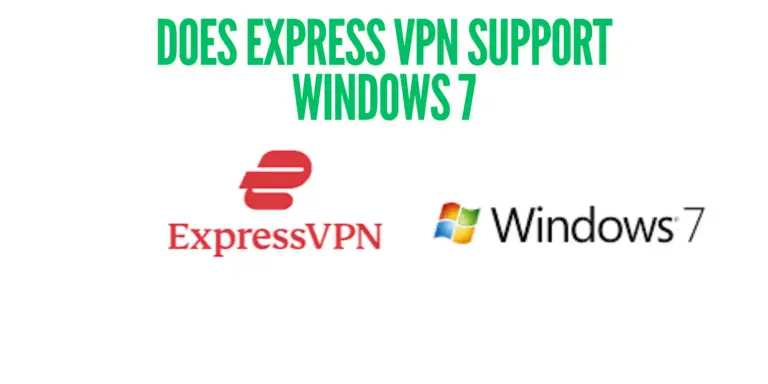 Does Express VPN support Windows 7? [Let’s Find Out]